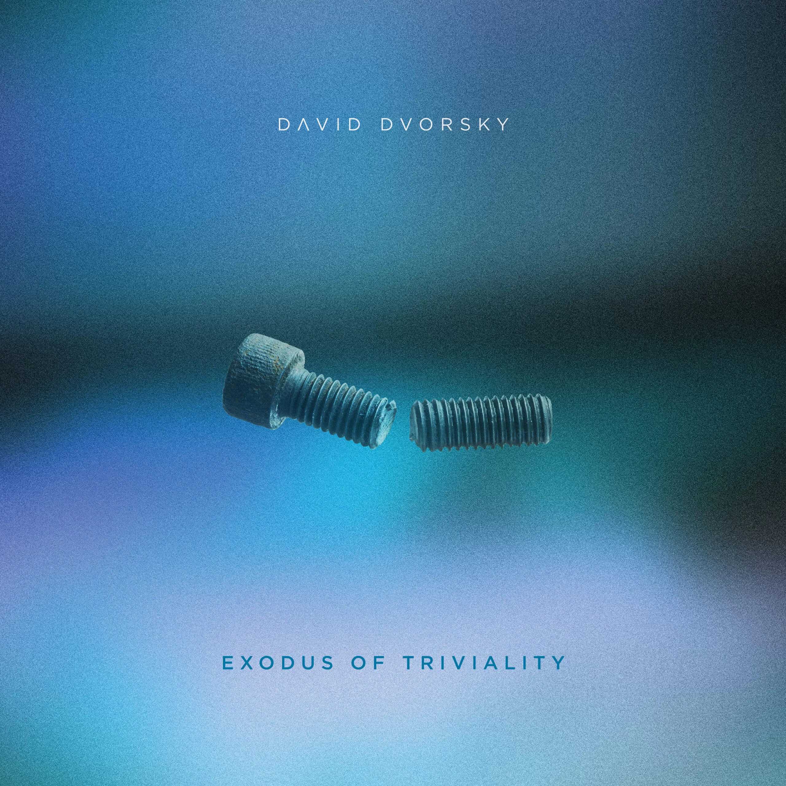 DAVID DVORSKY - Exodus of Triviality